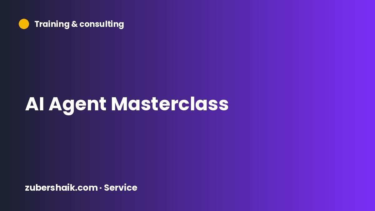 AI Agent Masterclass by Zuber Shaik