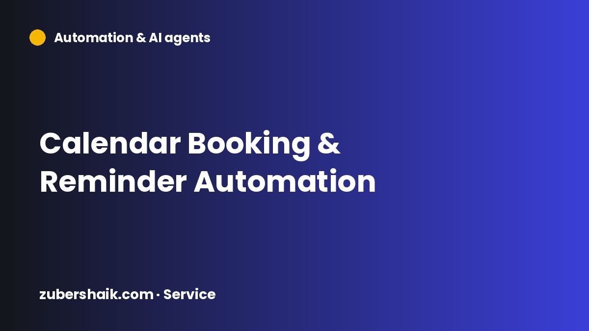 Calendar Booking & Reminder Automation by Zuber Shaik