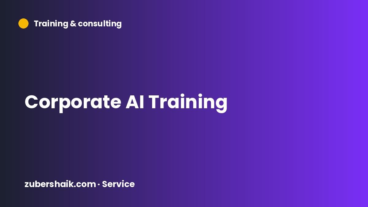 Corporate AI Training by Zuber Shaik