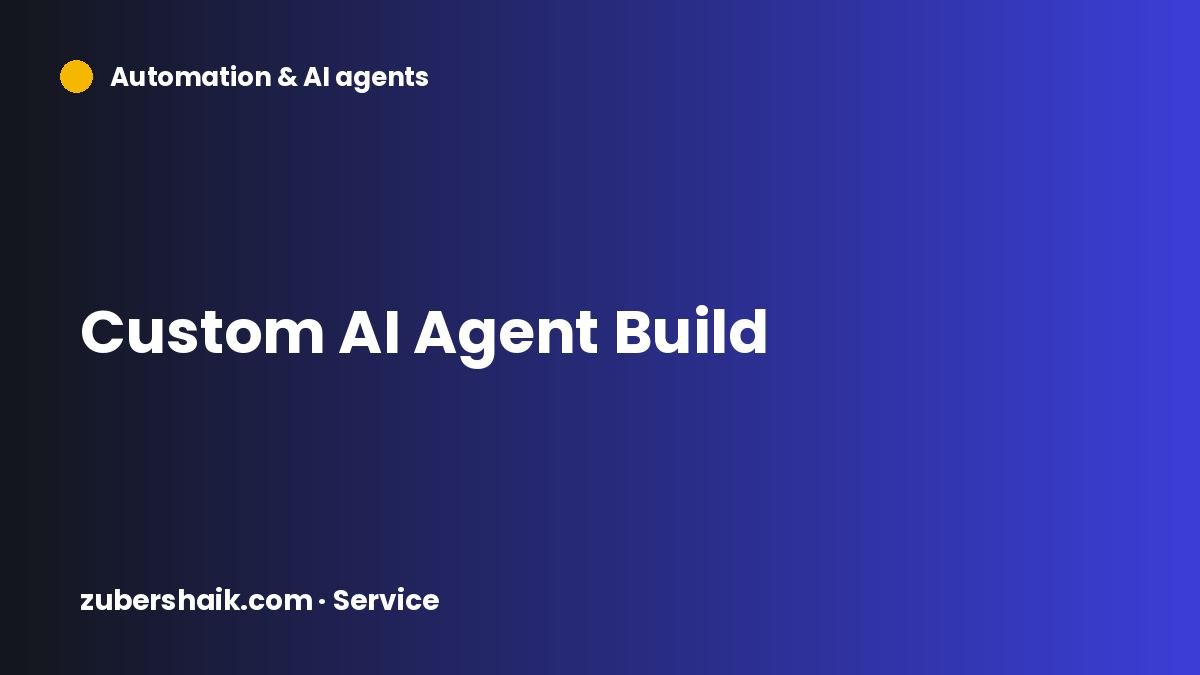 Custom AI Agent Build by Zuber Shaik