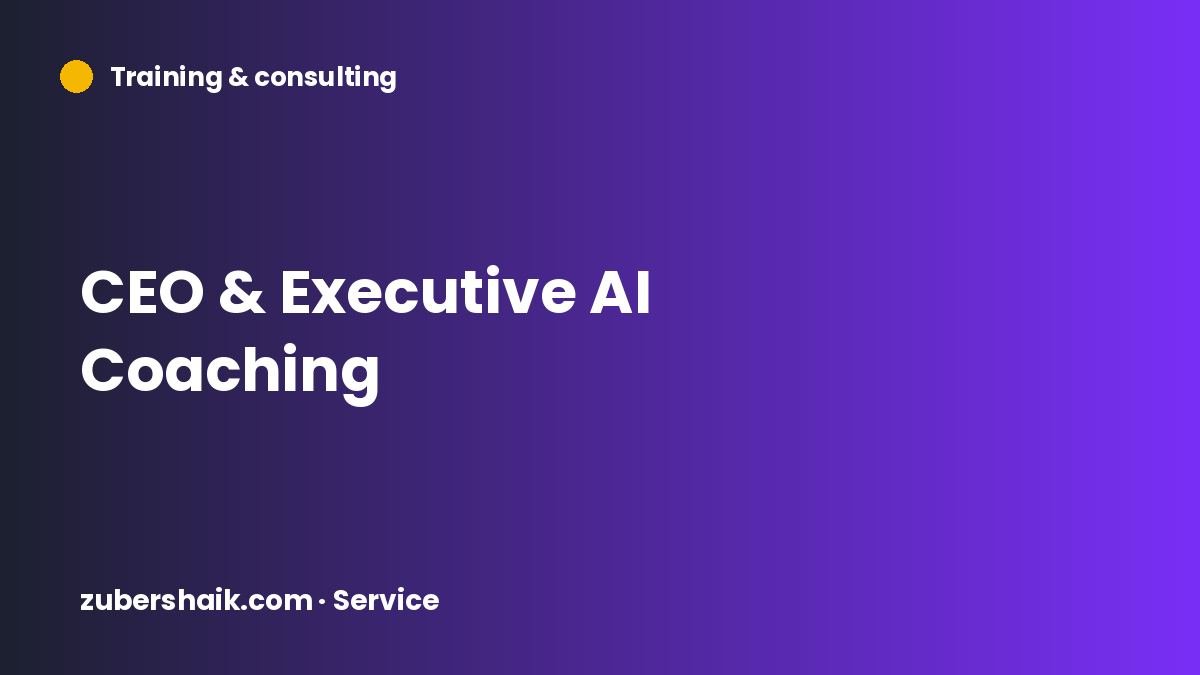 CEO & Executive AI Coaching by Zuber Shaik
