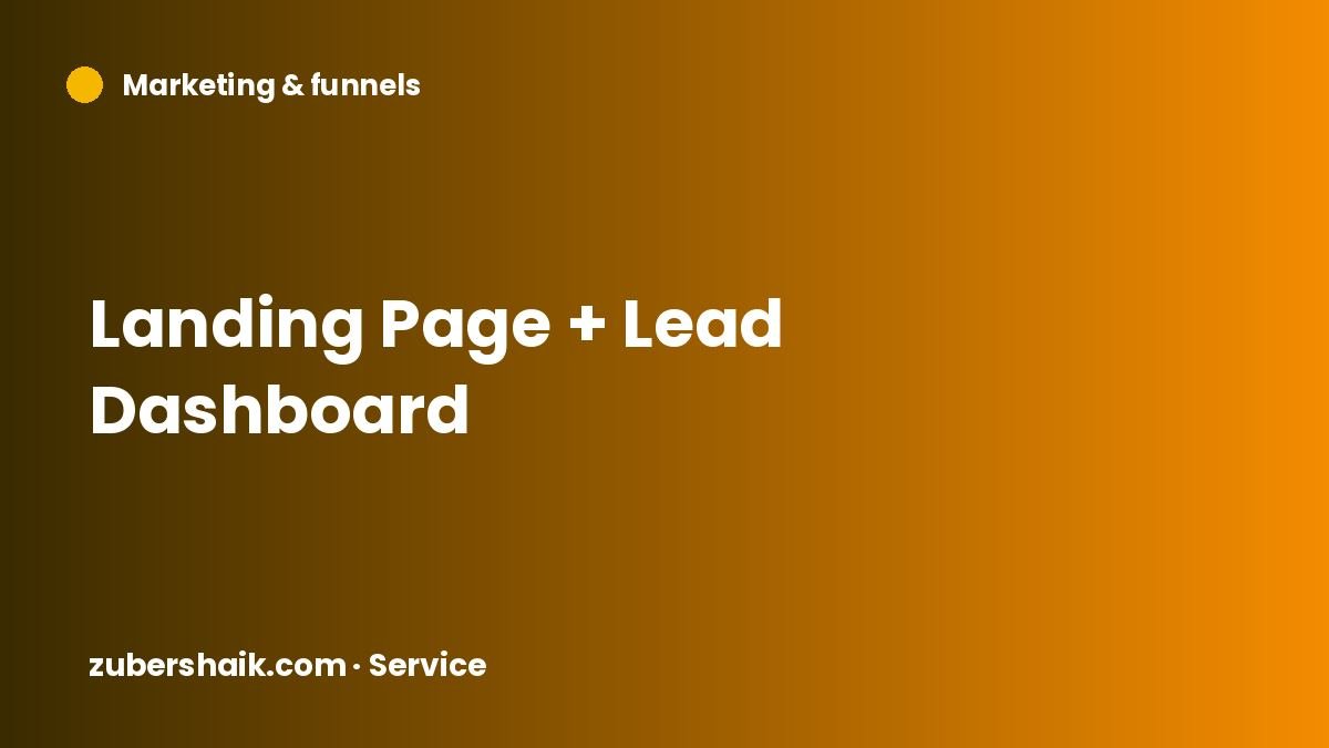 Landing Page + Lead Dashboard by Zuber Shaik