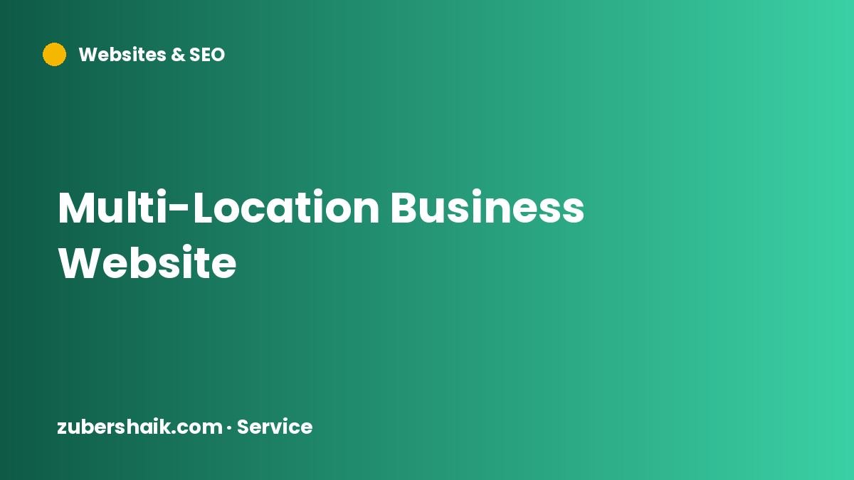 Multi-Location Business Website by Zuber Shaik