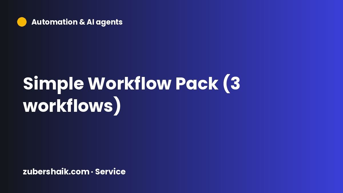 Simple Workflow Pack (3 workflows) by Zuber Shaik