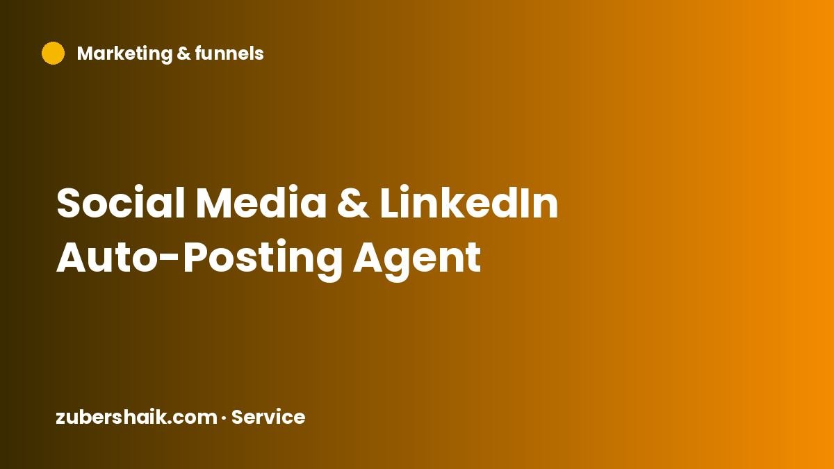 Social Media & LinkedIn Auto-Posting Agent by Zuber Shaik