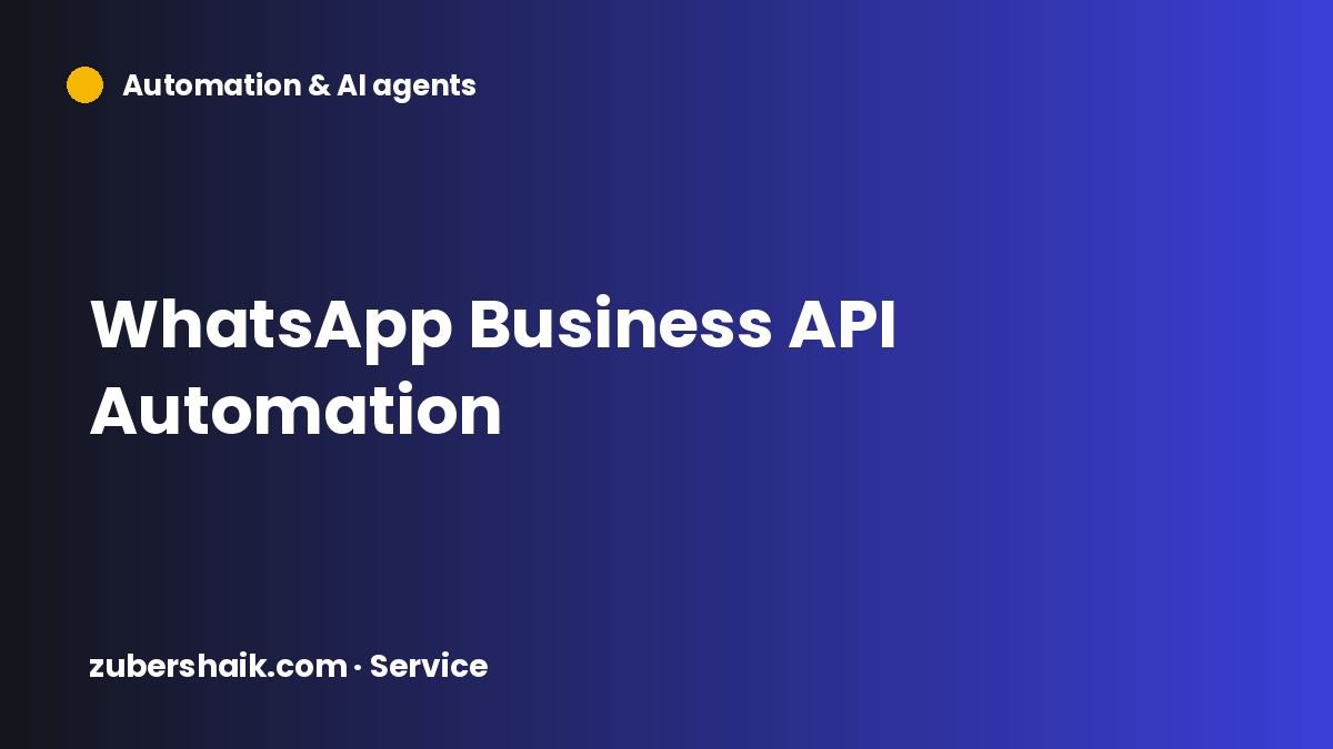 WhatsApp Business API Automation by Zuber Shaik